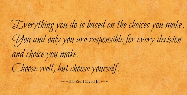 Choices - The Era I Lived In