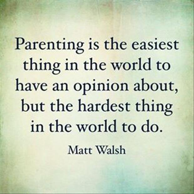 parenting-is-easiest-thing-world-have-opinion-matt-walsh-quotes-sayings-pictures