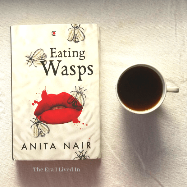 Eating Wasps by Anita Nair is a contemporary fiction novel that portrays stories of strong but flawed women painted with desire. Read a detailed book review with quotes from the book on the blog.