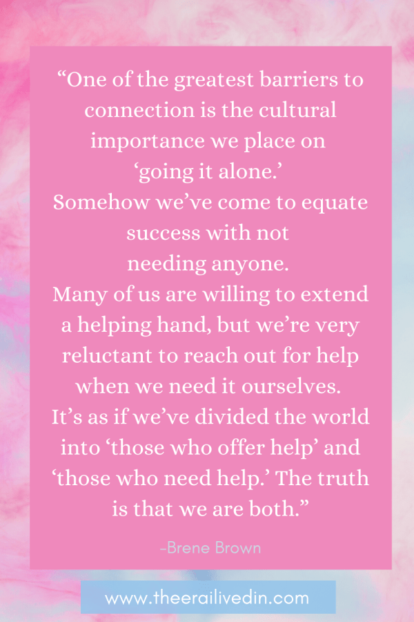 Asking for help can be difficult and it can feel uncomfortable. But it needn't be so. Read to know how you can ask for help without feeling weird and why you must teach this important life skill to your children. #BreneBrownQuotes #theerailivedin #QuotesToLiveBy #LifeQuotes #ParentingTips