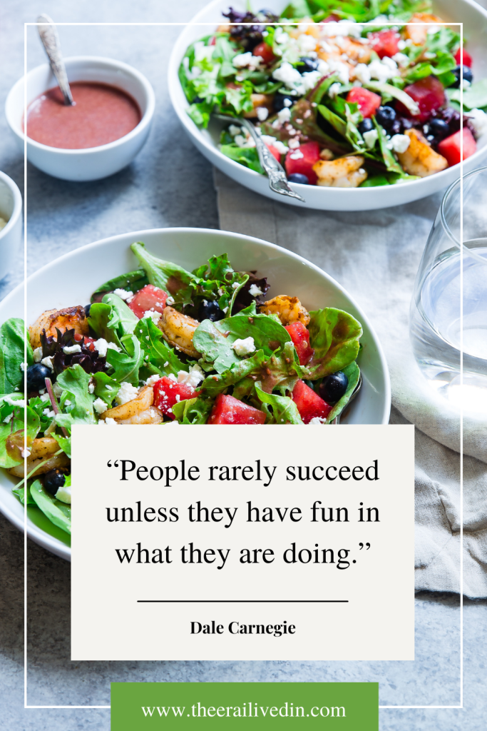 The Dale Carnegie quote - "People rarely succeed unless they have fun in what they are doing." - www dot The Era I Lived In dot com